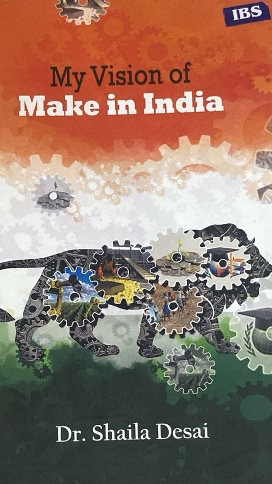 MY VISION OF MAKE IN INDIA BY DR SHAILA DESAI