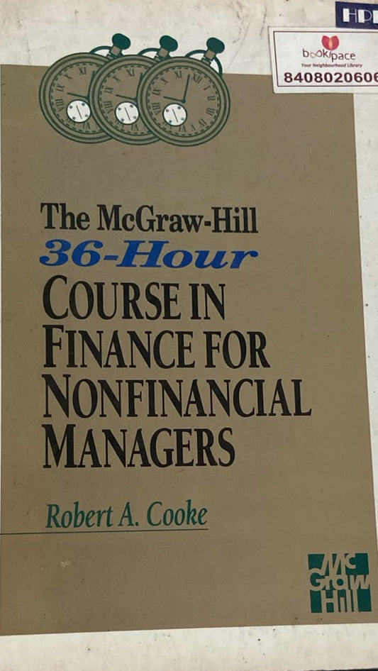 THE MCGRAW - HILL 36 HOUR COURSE IN FINANCE FOR NON FINANCIAL MANAGERS BY ROBERT A COOKE