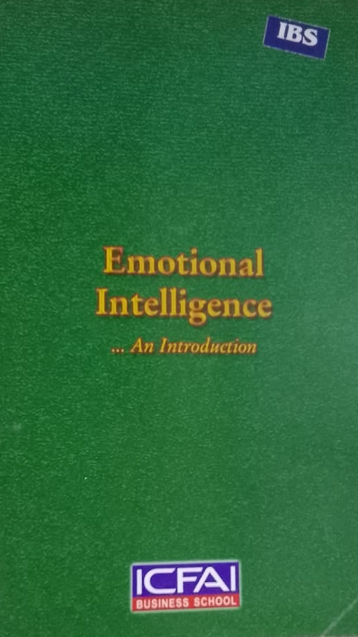 EMOTIONAL INTELLIGENCE AN INTRODUCTION ICFAI BUSINESS SCHOOL