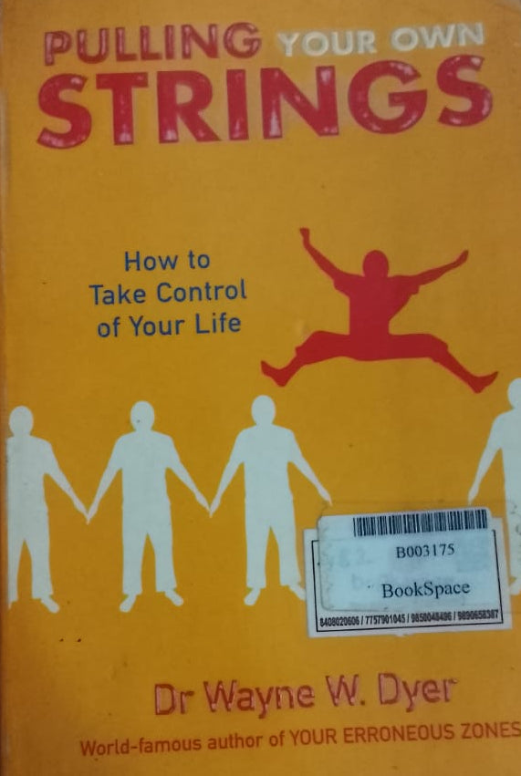 Pulling your own strings how to take control of your life by Dr Wayne W Dyer
