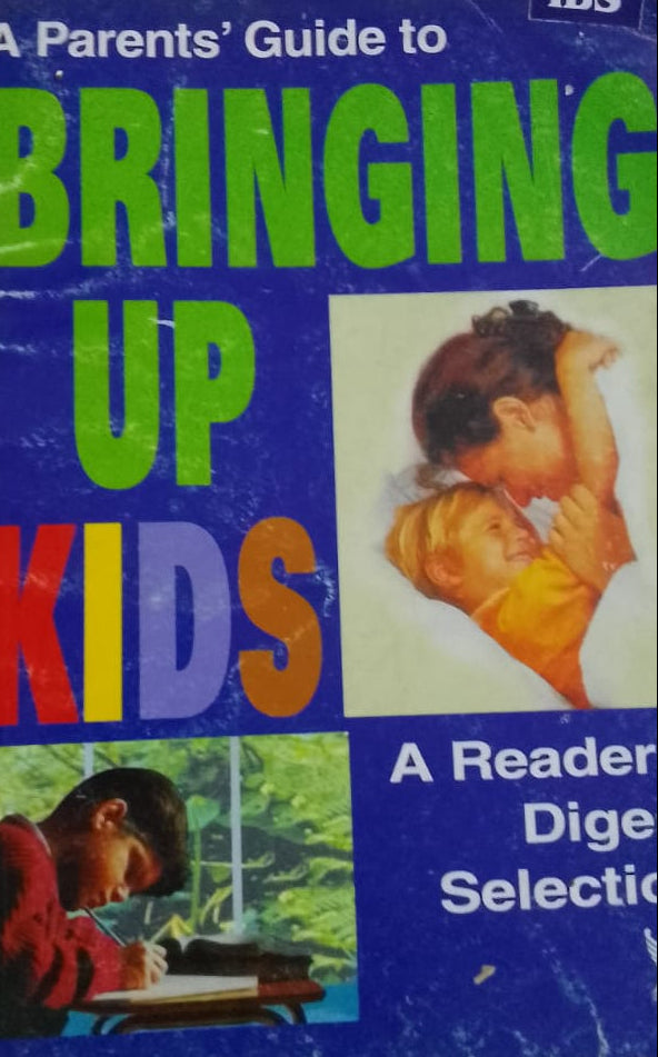 A PARENTS GUIDE TO BRINGING UP KIDS