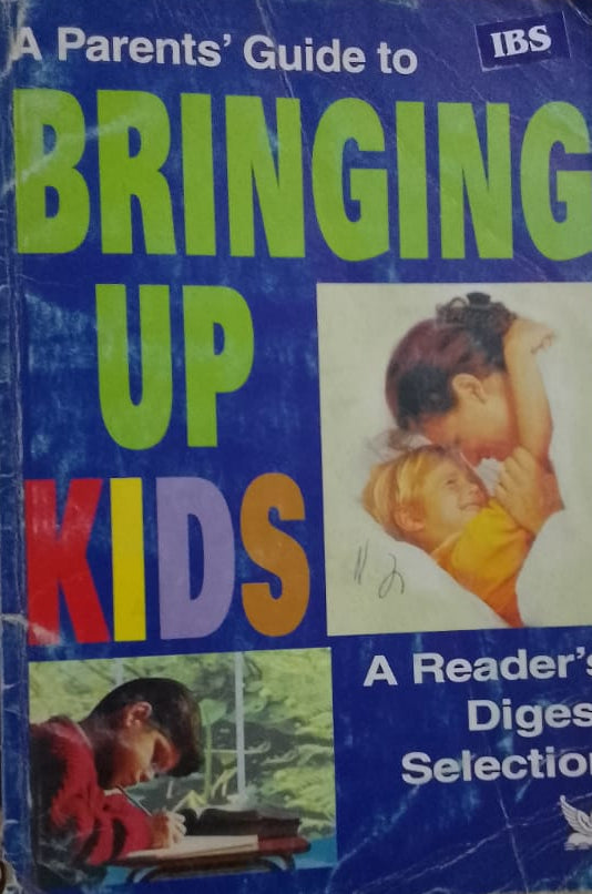 BRINGING UP KIDS A READER DIGEST SELECTION