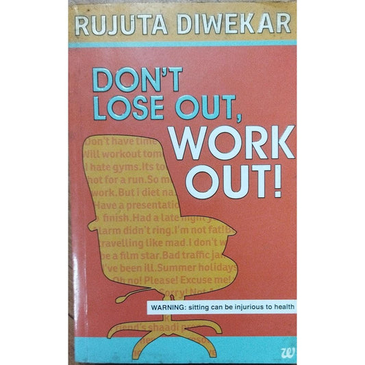 Don't Lose Out,Work Out ! By Rujuta Diwekar