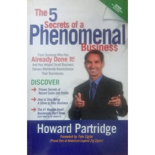 The 5 Secrets Of A Phenomenal Business By Howard Partridge