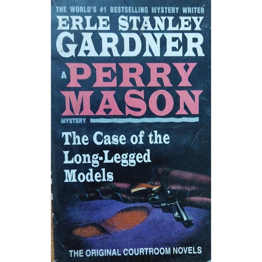 The Case Of The Long - Legged Models By Erle Staney Gardner