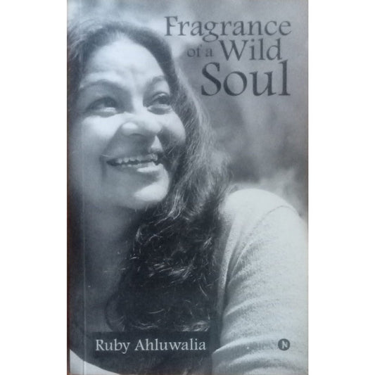 Fragrance Of A Wild Soul By Ruby Ahluwalia