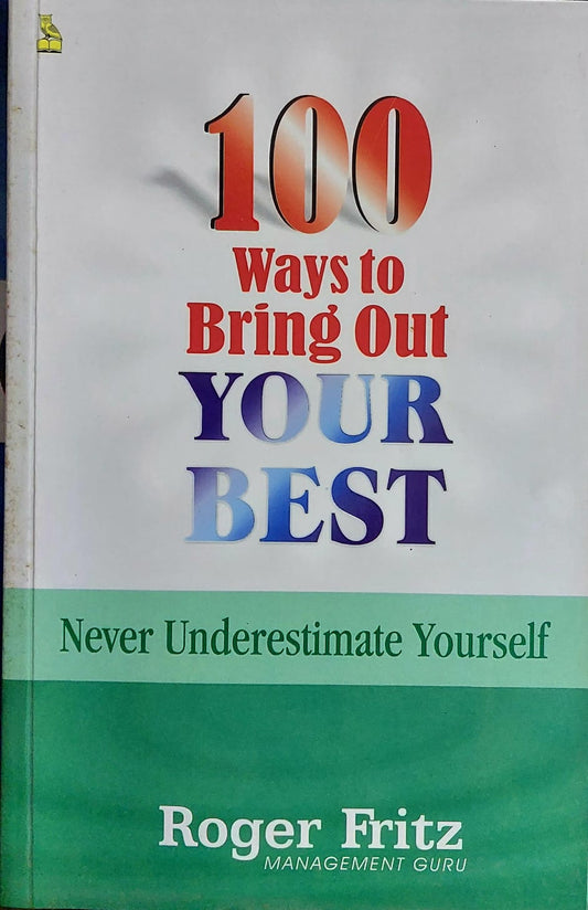 100 ways To Bring Out Your Best - Roger Fritz  Inspire Bookspace Books inspire-bookspace.myshopify.com Half Price Books India