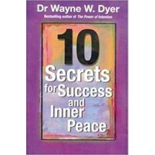 10 Secrets For Success And Inner Peace by Dr. Wayne W. Dyer  Inspire Bookspace Books inspire-bookspace.myshopify.com Half Price Books India