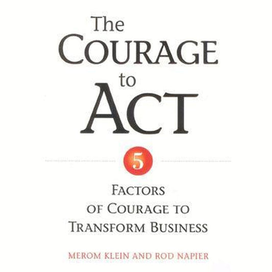 The Courage to ACT: 5 Factors of Courage to Transform Business by Merom Klein  Half Price Books India Books inspire-bookspace.myshopify.com Half Price Books India