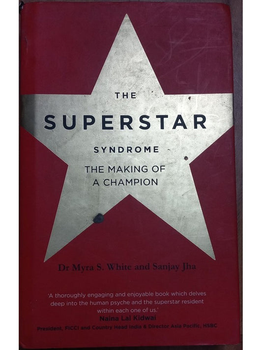 The Superstar Syndrome - The Making Of A Champion by Dr Myra White, Sanjay Jha