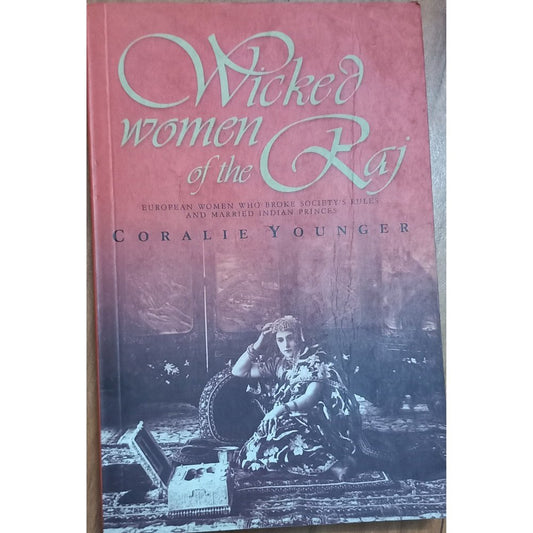 Wicked Women Of The Raj by Coralie Younger