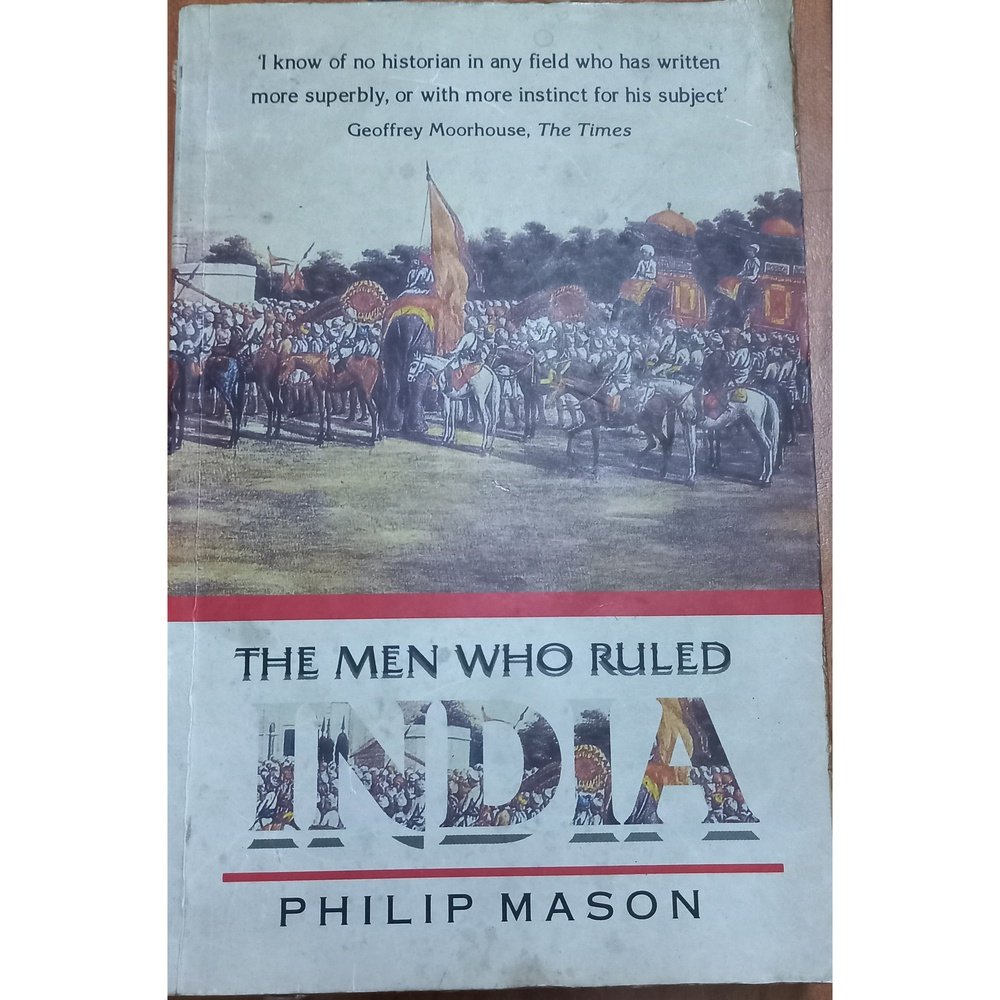 The Men Who Ruled India by Philip Mason