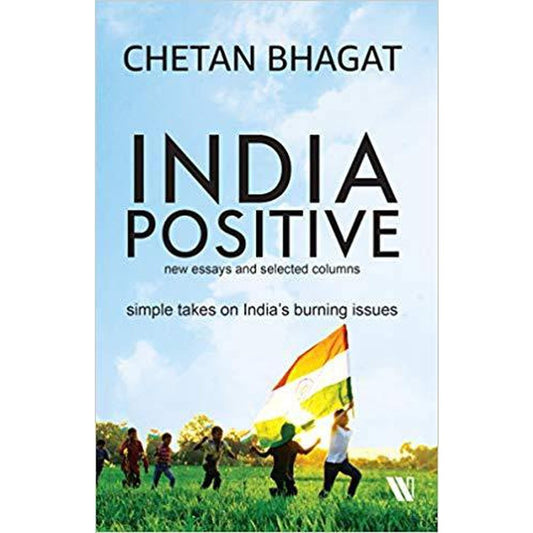 India Positive : New Essays and Selected Columns by CHETAN BHAGAT  Half Price Books India Books inspire-bookspace.myshopify.com Half Price Books India