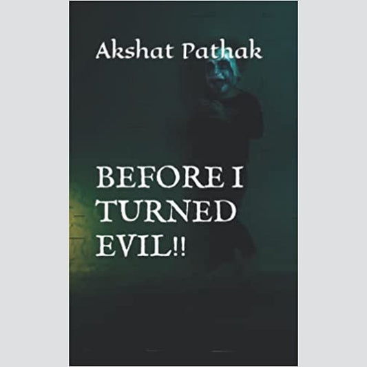 BEFORE I TURNED EVIL!!: 1 (The Joker Trilogy) by Akshat Pathak