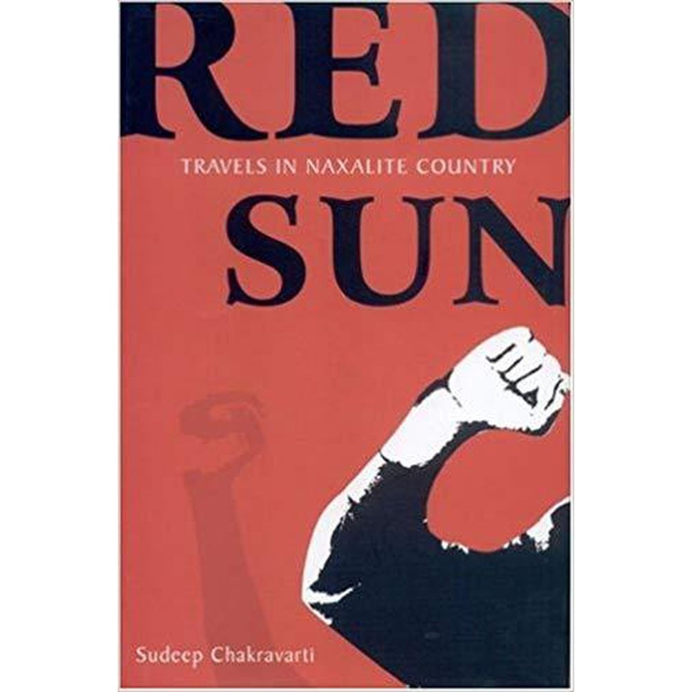 Red Sun : Travels in Naxalite Country by Chakravarti, Sudeep  Half Price Books India Books inspire-bookspace.myshopify.com Half Price Books India
