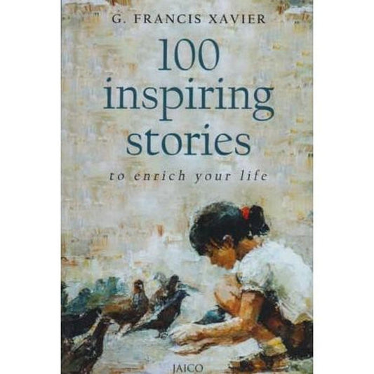 100 Inspiring Stories To Enrich Your Life by G. Francis Xavier  Inspire Bookspace Books inspire-bookspace.myshopify.com Half Price Books India