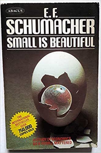 Small Is Beautiful by E.F Schumacher