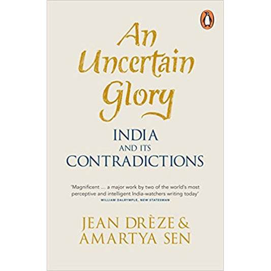 An Uncertain Glory: India and its Contradictions by Jean Dreze, Amartya Sen  Half Price Books India Books inspire-bookspace.myshopify.com Half Price Books India