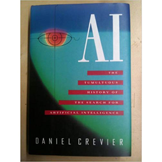 AI: The Tumultuous History Of The Search For Artificial Intelligence by Daniel Crevier  Half Price Books India Books inspire-bookspace.myshopify.com Half Price Books India