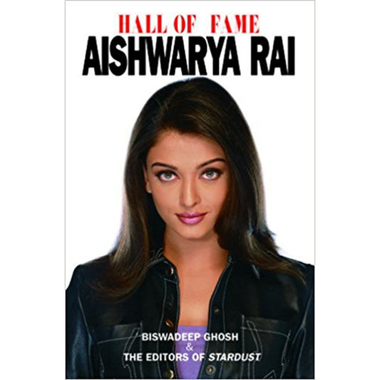 Hall of Fame Aishwarya Rai by Biswadeep Ghosh and Editors of Stardust  Half Price Books India Books inspire-bookspace.myshopify.com Half Price Books India