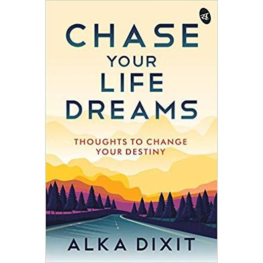 Chase Your Life Dreams by Alka Dixit  Half Price Books India Books inspire-bookspace.myshopify.com Half Price Books India