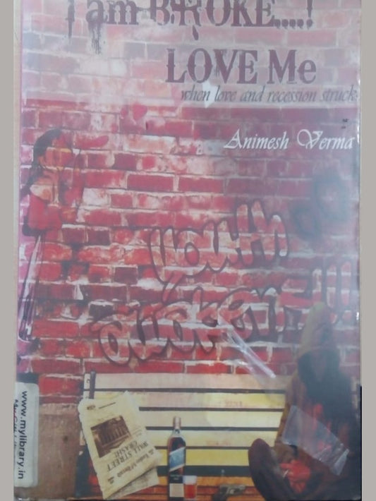 I Am Broke. . . ! Love Me by Animesh Verma  Half Price Books India Books inspire-bookspace.myshopify.com Half Price Books India