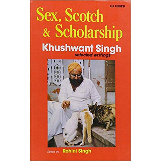 Sex, Scotch and Scholarship: Khushwant Singh Selected Writings by Khushwant Singh  Half Price Books India Books inspire-bookspace.myshopify.com Half Price Books India