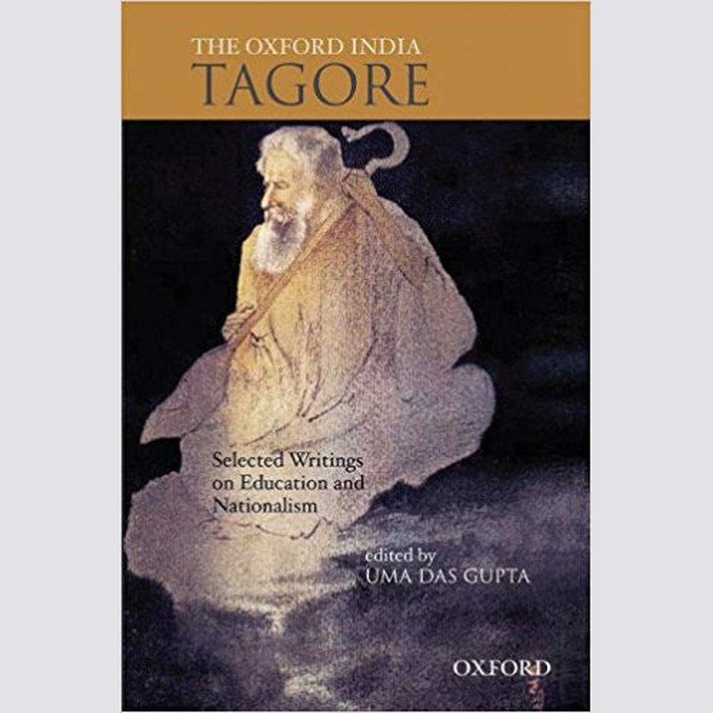 The Oxford India Tagore: Selected Writings on Education and Nationalism  by Uma Das Gupta  Half Price Books India Books inspire-bookspace.myshopify.com Half Price Books India