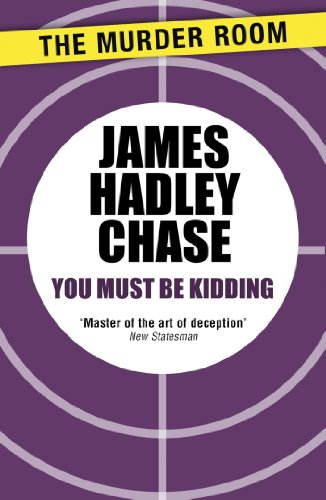 You Must Be Kidding (Murder Room) by James Hadley Chase  Half Price Books India Books inspire-bookspace.myshopify.com Half Price Books India