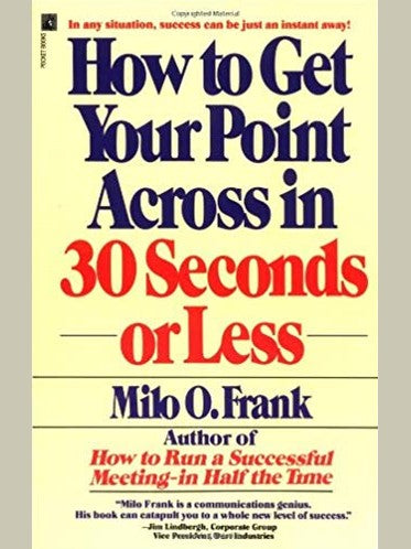 How to Get Your Point Across in 30 Seconds or Less by Milo O. Frank  Half Price Books India Books inspire-bookspace.myshopify.com Half Price Books India