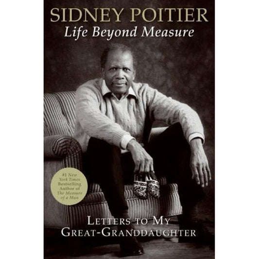 Life Beyond Measure: Letters to My Great-Granddaughter by Sidney Poitier  Half Price Books India Books inspire-bookspace.myshopify.com Half Price Books India