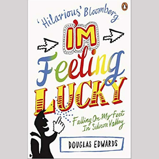 I'm Feeling Lucky: Falling On My Feet in Silicon by Douglas Edwards  Half Price Books India Books inspire-bookspace.myshopify.com Half Price Books India