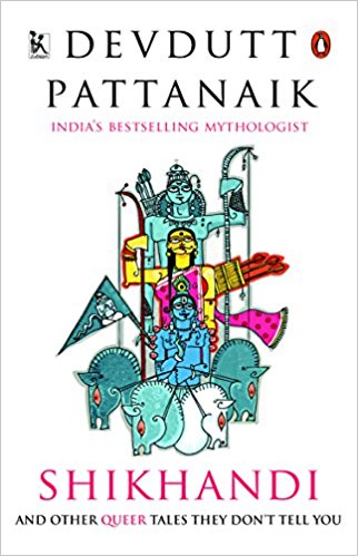 Shikhandi: &Aacute;nd Other &lsquo;Queer&rsquo; Tales They Don&rsquo;t Tell You by Devdutt Pattanaik  Half Price Books India Books inspire-bookspace.myshopify.com Half Price Books India