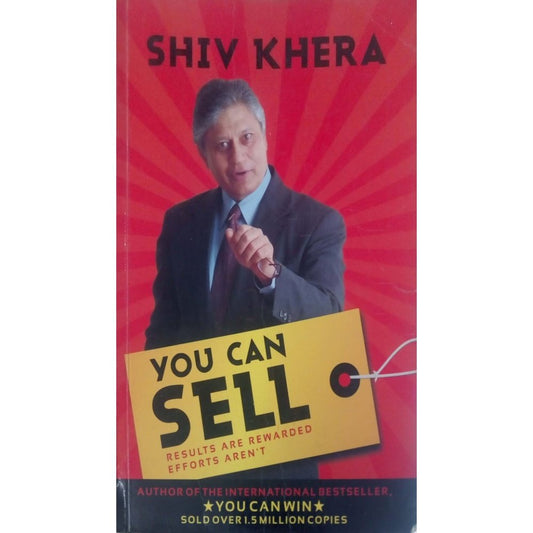 You Can Sell: Results are Rewarded, Efforts Aren't by Shiv Khera  Half Price Books India Books inspire-bookspace.myshopify.com Half Price Books India