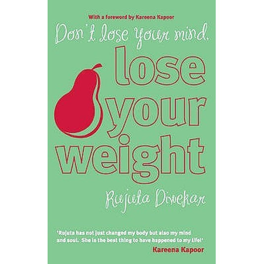 Don't Lose Your Mind, Lose Your Weight by Rujuta Diwekar  Half Price Books India Books inspire-bookspace.myshopify.com Half Price Books India