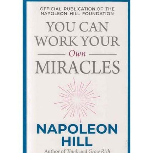 You Can Work Your Own Miracles by Napoleon Hill  Half Price Books India Books inspire-bookspace.myshopify.com Half Price Books India