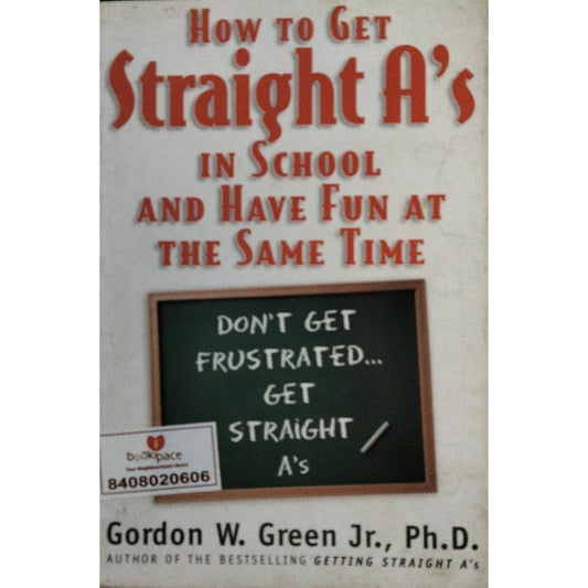 How To Get A's In School And  Have Fun At The Same Time By Gordon W  Green  Half Price Books India Books inspire-bookspace.myshopify.com Half Price Books India