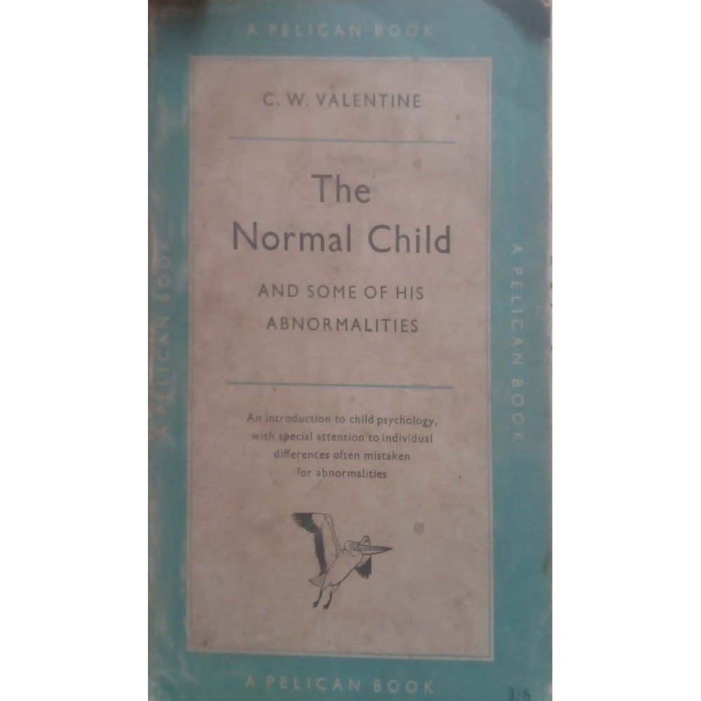 The Normal Child And Some of His Abnormalities;a General Introduction to the Psychology of Childhood (Pelican) by C. W. Valentine  Half Price Books India Books inspire-bookspace.myshopify.com Half Price Books India