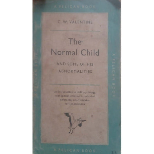 The Normal Child And Some of His Abnormalities;a General Introduction to the Psychology of Childhood (Pelican) by C. W. Valentine  Half Price Books India Books inspire-bookspace.myshopify.com Half Price Books India