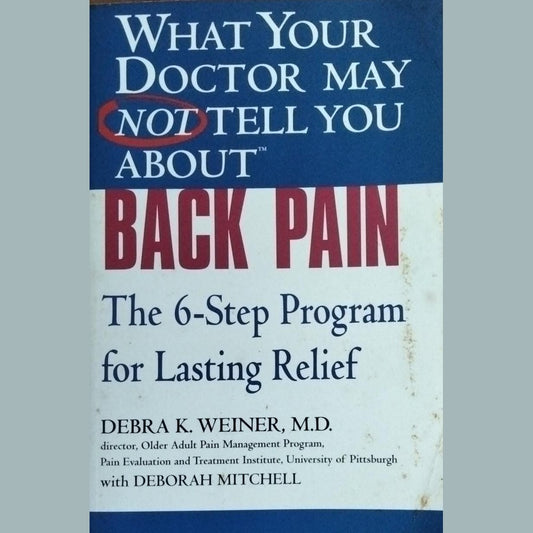 What Your Doctor May Not Tell You About Back Pain By Debra k Weiner  Half Price Books India Books inspire-bookspace.myshopify.com Half Price Books India