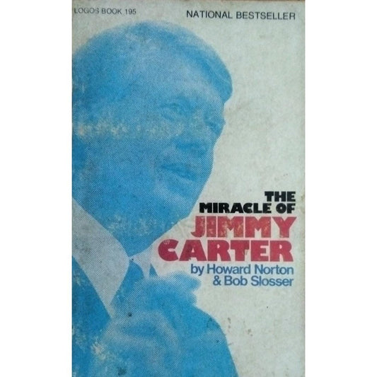 The Miracle Of Jimmy Carter By Howard Norton & Bob Slosser