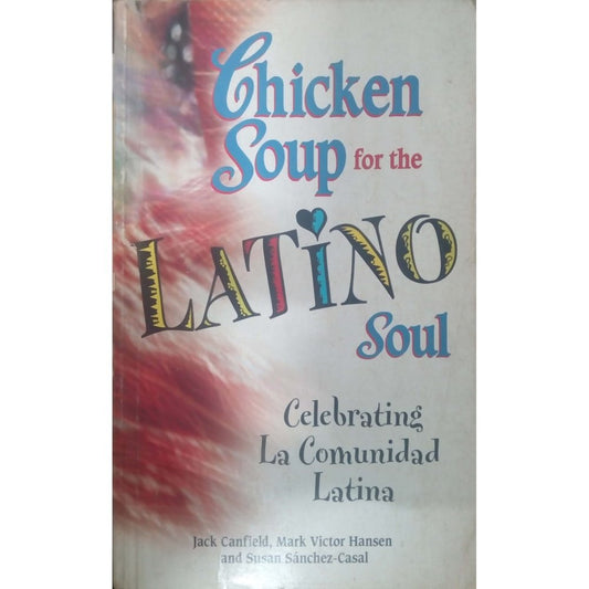 Chicken Soup for the Latino  Soul ( Celebrating La Comunidad Latina), By Jack Canfiled , Susan Sanchez-Casal  Half Price Books India Books inspire-bookspace.myshopify.com Half Price Books India