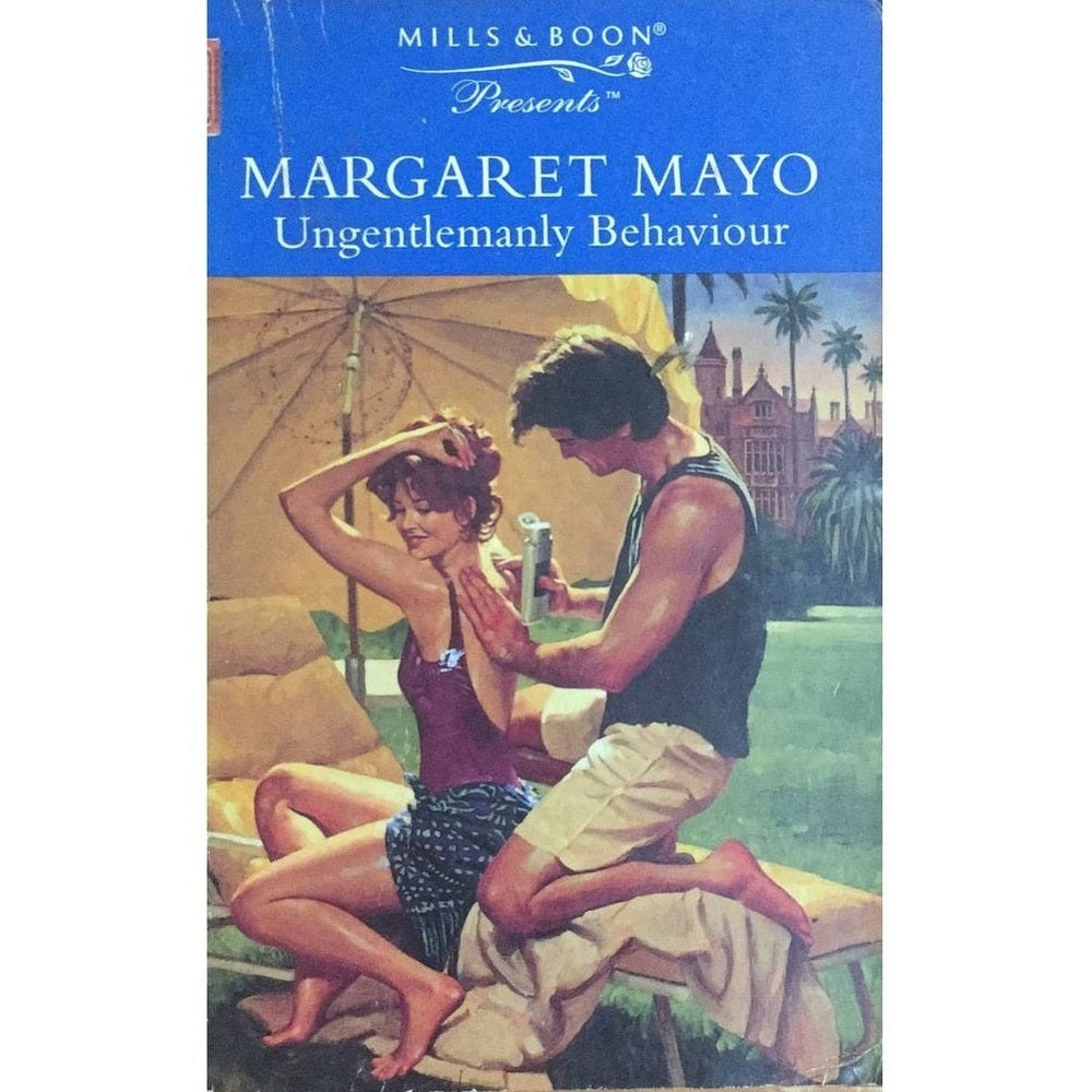 Mills & Boon : Ungentlemanly Behaviour By  Margaret Mayo