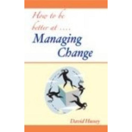 How to be Better at Managing Change  by David. Hussey  Half Price Books India Books inspire-bookspace.myshopify.com Half Price Books India