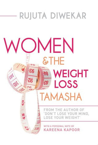 Women and The Weight Loss Tamasha By Rujuta Diwekar  Half Price Books India Books inspire-bookspace.myshopify.com Half Price Books India