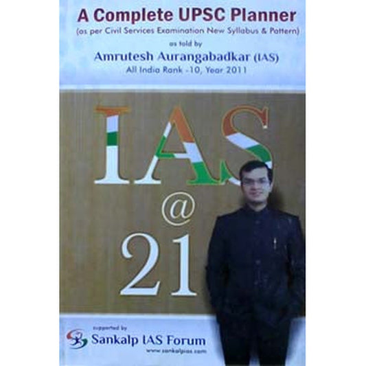 A Complete UPSC Planner : IAS@21 by Amrutesh Aurangabadkar