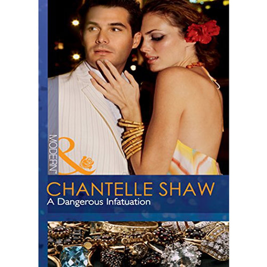 A Dangerous Infatuation by Chantelle Shaw
