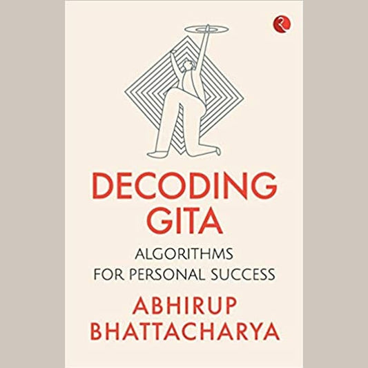 Decoding Gita: Algorithms for Personal Success by Abhirup Bhattacharya  Half Price Books India Books inspire-bookspace.myshopify.com Half Price Books India