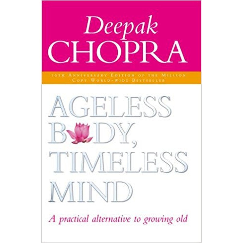 Ageless Body, Timeless Mind A Practical Alternative To Growing Old By Dr Deepak Chopra  Half Price Books India Books inspire-bookspace.myshopify.com Half Price Books India