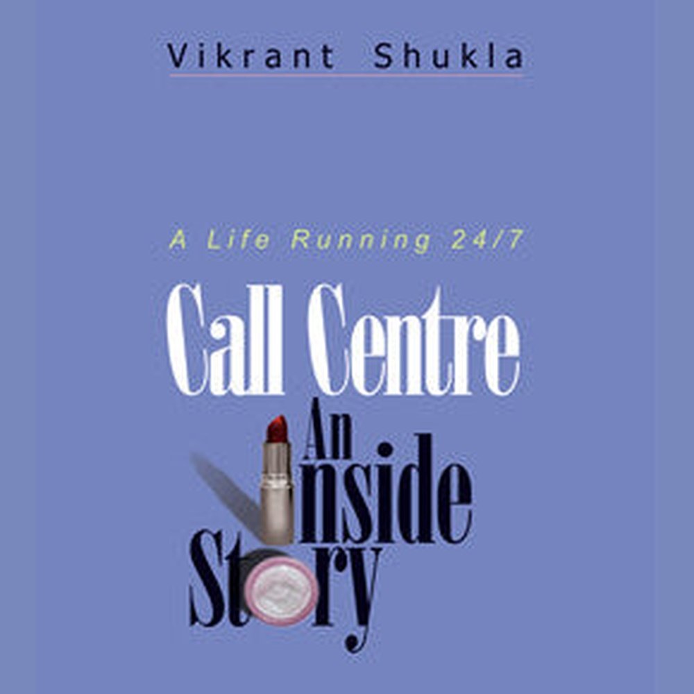 Call Center An Inside Story by Vikrant Shukla